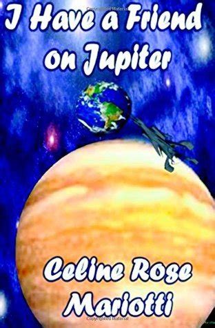 Celine Rose Mariotti (Author of I Have a Friend on Jupiter)